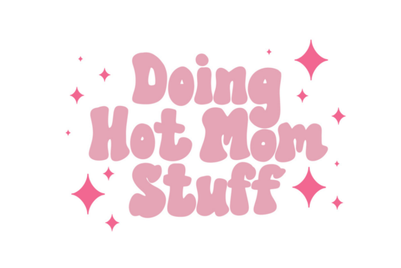 Doing Hot Mom Stuff: A Vibrant Graphic Design Asset for Crafts and Creative Brands