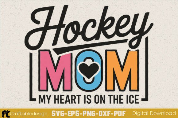 Hockey Mom My Heart is on That Ice SVG Review for Real Projects