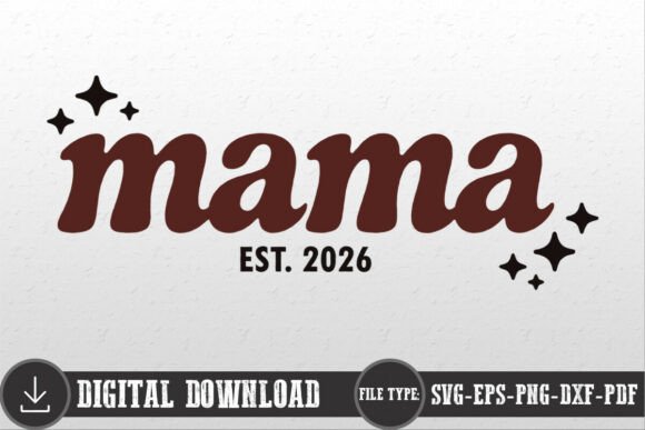 Mama Mom Mother Est 2026 Shirt SVG: A Graphic Design Asset for Crafts and Local Branding