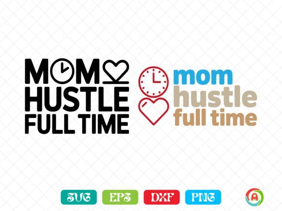 Mom Hustle Full Time SVG: A Versatile Graphic Design Asset for Creative Branding