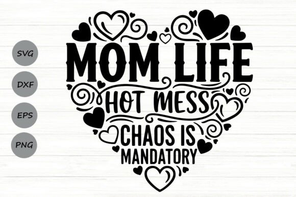 Mom Life Hot Mess Chaos Is Mandatory SVG: A Versatile Graphic Design Asset for Creative Brands