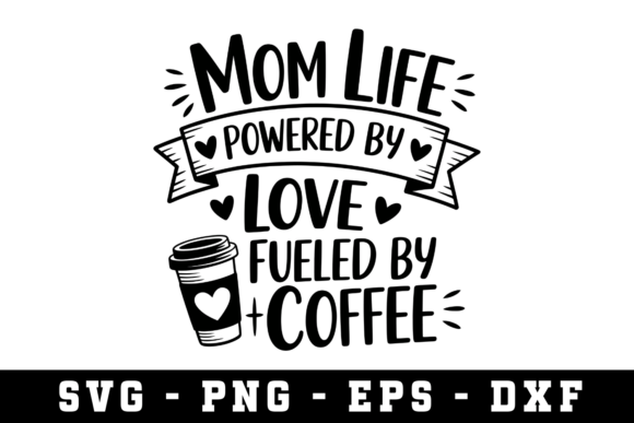 Mom Life Powered by Love SVG: A Versatile Graphic for Crafts and Creative Projects