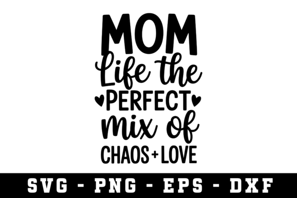 Mom Life the Project SVG: A Graphics Asset for Crafts and Merch