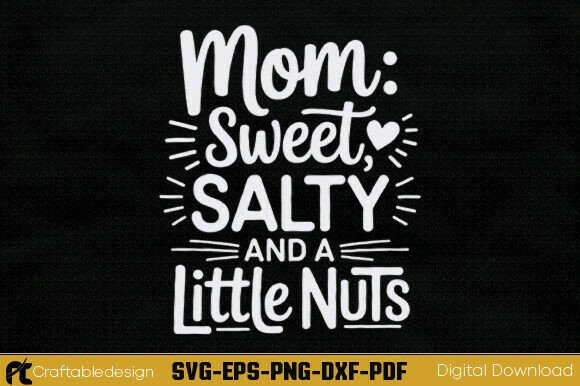 Mom Sweet Salty and a Little Nuts SVG – A Versatile Graphic Design Asset for Creative Publishers